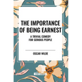 The Importance of Being Earnest: A Trivial Comedy for Serious People