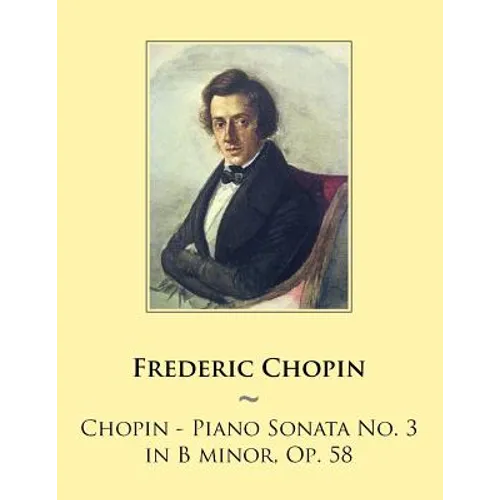 Chopin - Piano Sonata No. 3 in B minor, Op. 58
