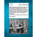A Full and Accurate Report of the Trial Between Stephens Trustee to E. Bowes, Commonly Called Countess of Strathmore, and Andrew Robinson Stoney Bowes
