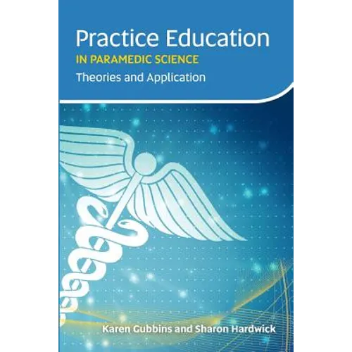 Practice Education in Paramedic Science: Theories and Application