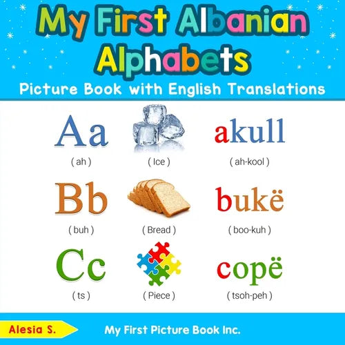 My First Albanian Alphabets Picture Book with English Translations: Bilingual Early Learning & Easy Teaching Albanian Books for Kids