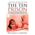 The Ten Prison Commandments: A Smart Guide for Surviving Prison