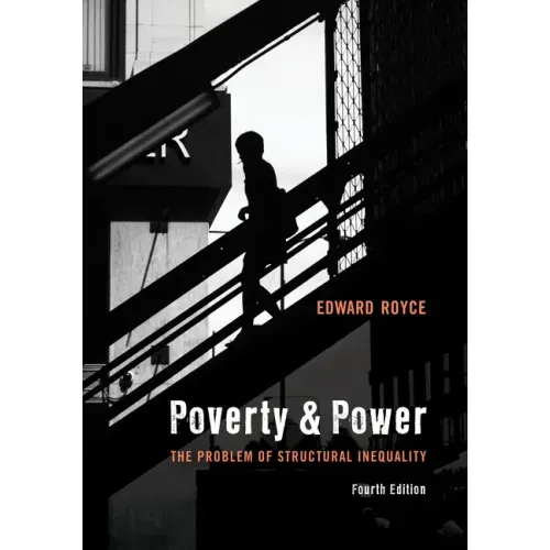 Poverty and Power: The Problem of Structural Inequality