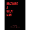 Becoming A Great Man