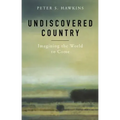 Undiscovered Country: Imagining the World to Come