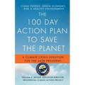 The 100 Day Action Plan to Save the Planet: A Climate Crisis Solution for the 44th President