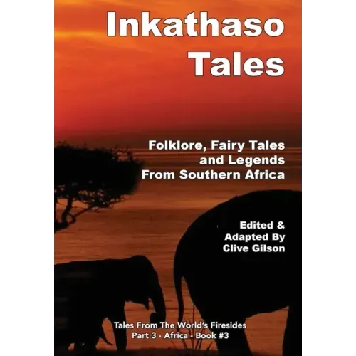Inkathaso Tales: Folklore, Legends and Fairy Tales From Southern Africa