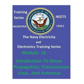 The Navy Electricity and Electronics Training Series: Module 10 Introduction To Wave Propagation, Transmission Lines, And Antennas
