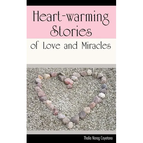 Heart-warming Stories of Love and Miracles