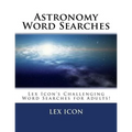 Astronomy Word Searches: Lex Icon's Challenging Word Searches for Adults!