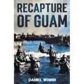 Recapture of Guam: 1944 Battle and Liberation of Guam