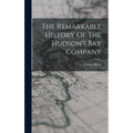 The Remarkable History Of The Hudson's Bay Company