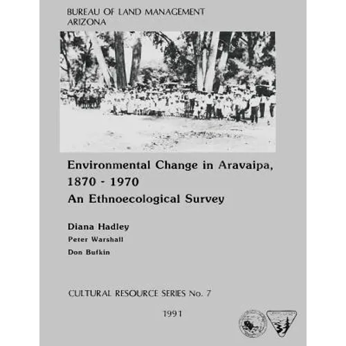 Environmental Change in Aravaipa, 1870-1970 An Ethnoecological Survey