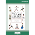 Yoga and Scoliosis: A Journey to Health and Healing (16pt Large Print Edition)