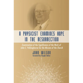 A Physicist Examines Hope in the Resurrection: Examination of the Significance of the Work of John C. Polkinghorne for the Mission of the Church