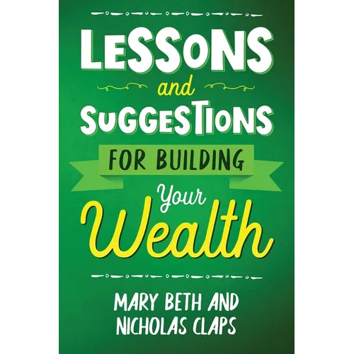 Lessons and Suggestions for Building Your Wealth