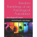 Random Ramblings of an Astrological Autodidact: Astrological Essays