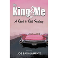The King & Me: A Rock 'n' Roll Fantasy