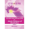Let Go and Be Free: 100 New Daily Reflections for Adult Children of Alcoholics