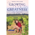 Growing Into Greatness: A Vintage Vineyard Novel