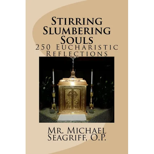 Stirring Slumbering Souls: 250 Eucharistic Reflections