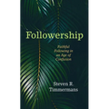 Followership: Faithful Following in an Age of Confusion