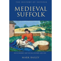 Medieval Suffolk: An Economic and Social History, 1200-1500