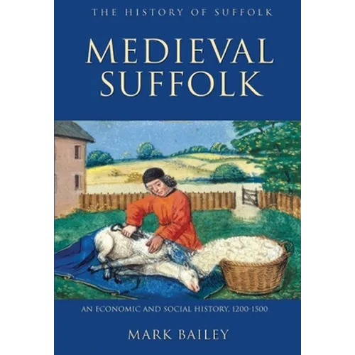 Medieval Suffolk: An Economic and Social History, 1200-1500
