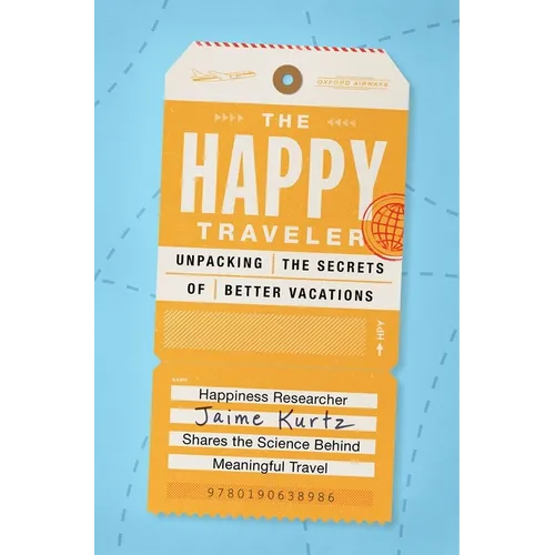 The Happy Traveler: Unpacking the Secrets of Better Vacations