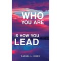 Who You Are is How You Lead