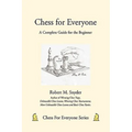 Chess for Everyone: A Complete Guide for the Beginner