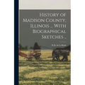 History of Madison County, Illinois ... With Biographical Sketches ..