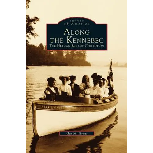 Along the Kennebec: The Herman Bryant Collection