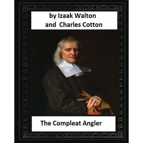 The Compleat Angler, by Izaak Walton and Charles Cotton