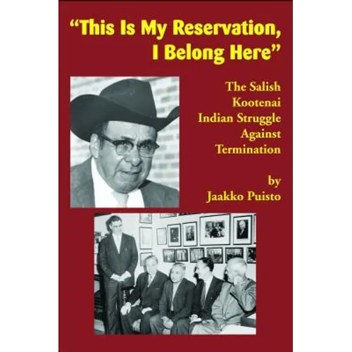 This Is My Reservation, I Belong Here: The Salish Kootenai Indian Struggle Against Termination