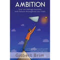 Ambition: How We Manage Success and Failure Throughout Our Lives