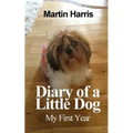 Diary of a Little Dog: My First Year