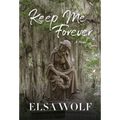 Keep Me Forever, A Novel