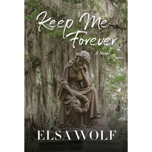 Keep Me Forever, A Novel