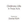 Ordinary Life: In Three Acts