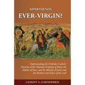 Aiparthenos Ever-Virgin? Understanding the Orthodox Catholic Doctrine of the Perpetual Virginity of Mary, the Mother of Jesus, and the Identity of Jam