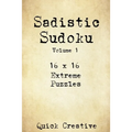 Sadistic Sudoku 16 x 16 Extreme Puzzles Volume 1: Hard Sudoku Puzzles for the Advanced Puzzle Solver, Great Gift for Adults, Teens and Kids