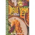 Kale Yeah! It's STILL Good: No Meat Necessary (Volume 2)