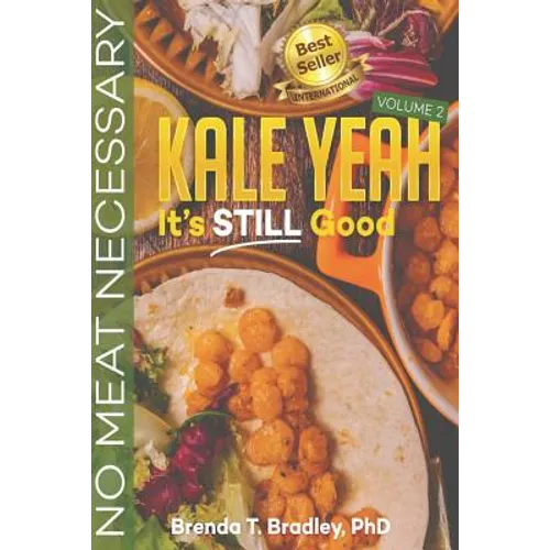 Kale Yeah! It's STILL Good: No Meat Necessary (Volume 2)