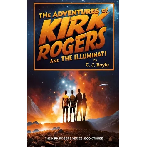 The Adventures of Kirk Rogers and The Illuminati: Book Three