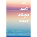 The Truth Always Rises: Torches of Light for Life's Darker Passages