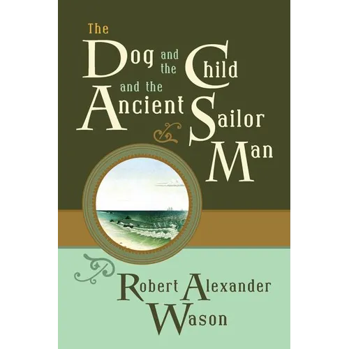 The Dog and the Child and the Ancient Sailor Man