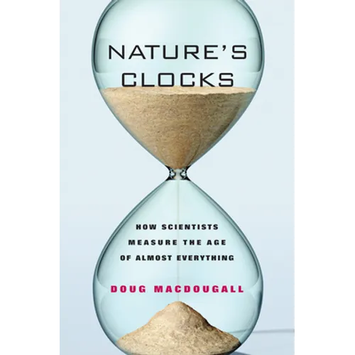 Nature's Clocks: How Scientists Measure the Age of Almost Everything
