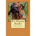 K9 Mission Ready!: A Workbook for Training the Scent Specific K9