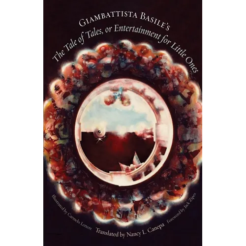 Giambattista Basile's the Tale of Tales, or Entertainment for Little Ones